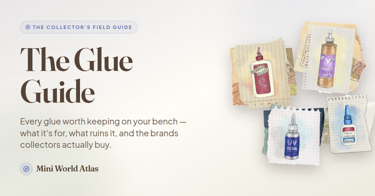 The Miniature Glue Guide — Which Adhesive to Use | Mini World Atlas